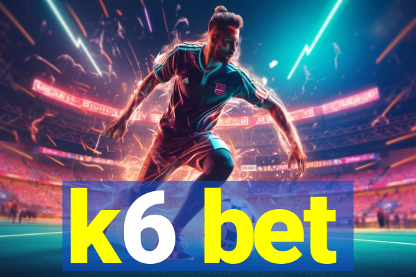 k6 bet